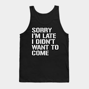 Sorry I'm Late Tank Top